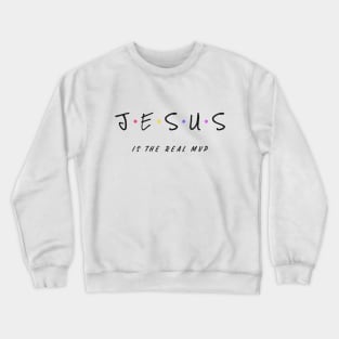 Jesus is the real map Crewneck Sweatshirt